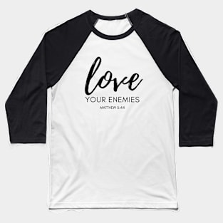 Christian Bible Verse: Love Your Enemies Baseball T-Shirt